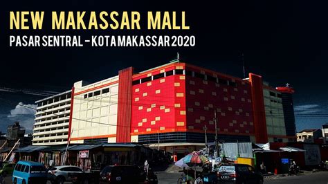 Mall Terbaru Di Makassar New Makassar Mall Bekas Pasar Sentral