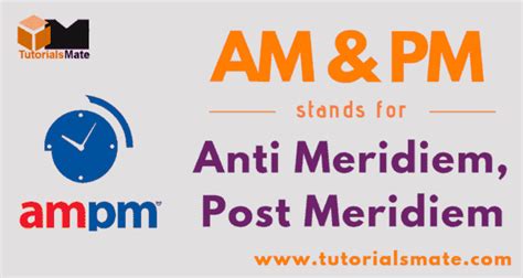 Am And Pm Full Form What Does Am Pm Stand For Tutorialsmate