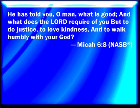 Micah 68 He Has Showed You O Man What Is Good And What Does The