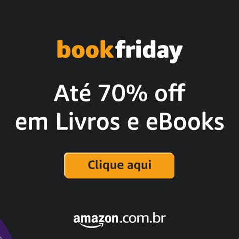 Book Friday 2023 Promoções E Cupons De Até 70 Off Em Livros E Ebooks