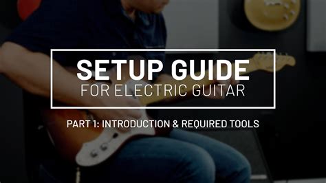 Guitar Setup Guide Part 1 Intro To Setups And The Necessary Tools