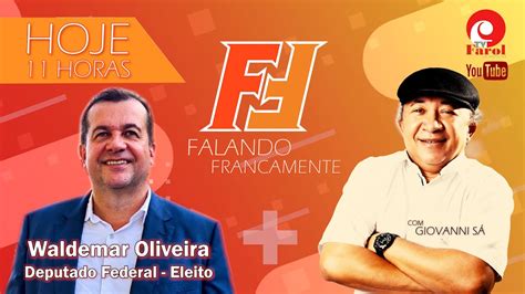 FALANDO FRANCAMENTE WALDEMAR OLIVEIRA DEPUTADO FEDERAL ELEITO