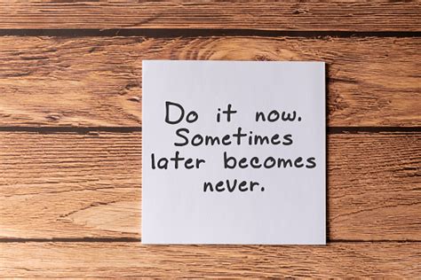 Inspirational Quotes Do It Now Sometimes Later Becomes Never Stock