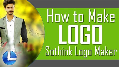 How To Make Logo How To Create Logo Png By Sothink Logo Maker Youtube