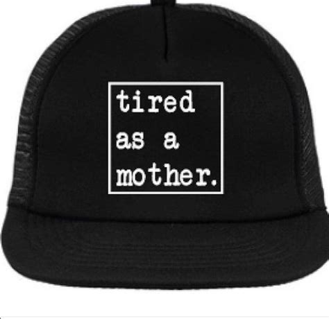 The Og Tired As A Mother Squared Trucker Hat Cap Snapback Tired As A