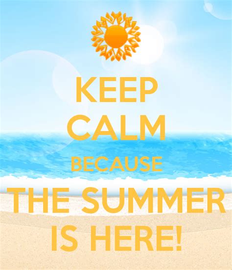 Keep Calm Because The Summer Is Here Https Facebook Com Photo Php Fbid L