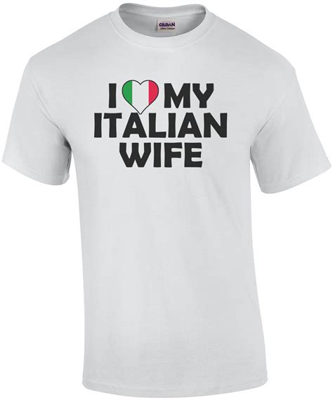 I Love My Italian Wife T Shirt