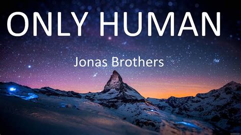 Jonas Brothers Only Human Lyrics Youtube