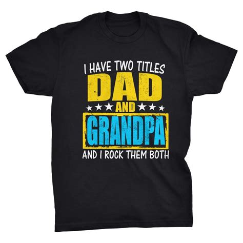I Have Two Titles Dad And Grandpa And I Rock Them Both T Shirt Fathers