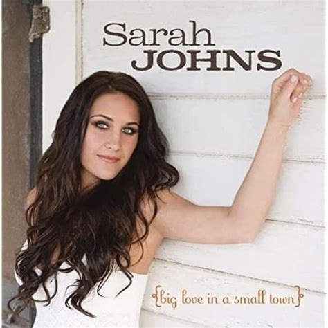 Sarah Johns Big Love In A Small Town Lyrics And Tracklist Genius