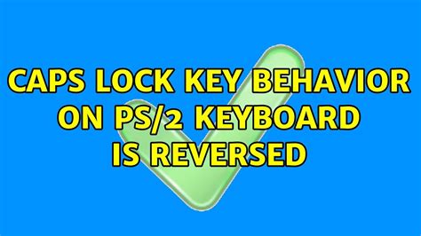Caps Lock Key Behavior On Ps2 Keyboard Is Reversed 2 Solutions