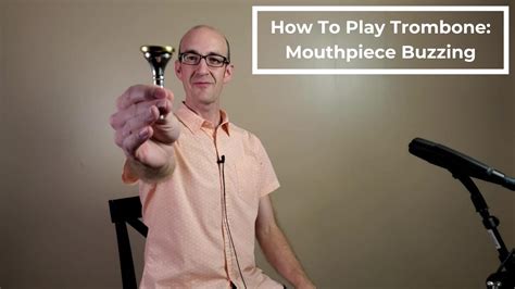 How To Play Trombone Mouthpiece Buzzing And First Notes Youtube