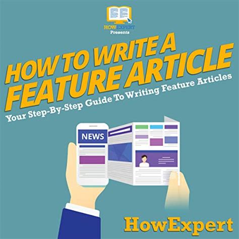 How To Write A Feature Article Your Step By Step Guide To Writing