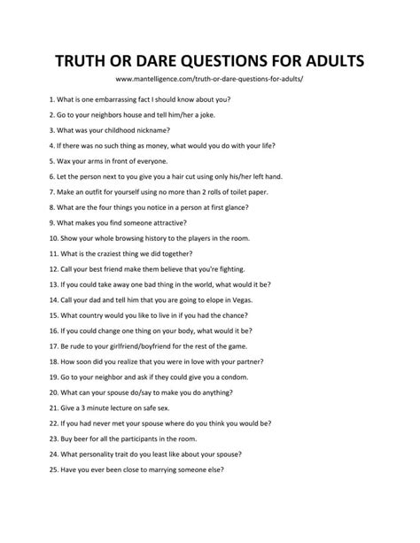 Packed with 67 ideas, this list contains both clean and dirty truth questions and dares to get everyone in the room roaring with laughter. Truth dare questions for adults. + Dirty Truth or Dare ...