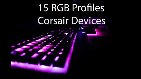 15 Corsair Rgb Profiles K70 Strafe K95 And More Youtube