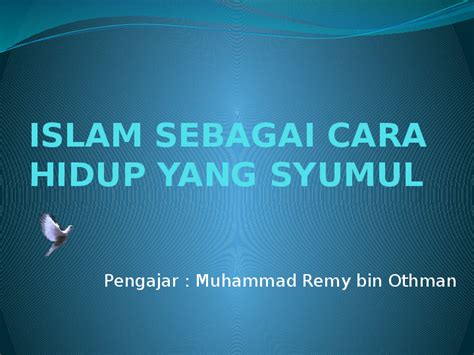 ➟ menyediakan pendidikan yang boleh berlangsung dalam pelbagai cara. (PPT) Slide - ISLAM SEBAGAI CARA HIDUP YANG SYUMUL | Remy ...