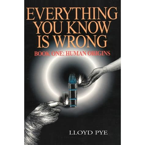 Everything You Know Is Wrong Book 1 Human Origins Paperback