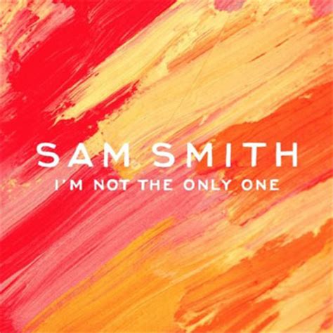You and me, we made a vow for better or for worse i can't believe you let me down but the proof's in a way it hurts. Sam Smith - I'm Not the Only One | Stream New Song | DJBooth