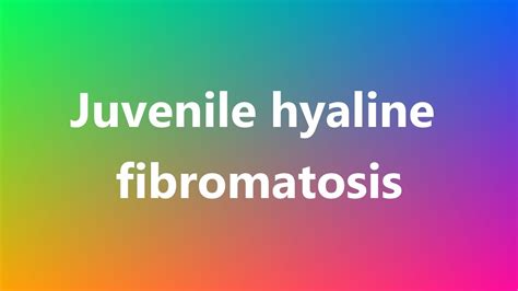 Juvenile Hyaline Fibromatosis Medical Meaning And Pronunciation Youtube