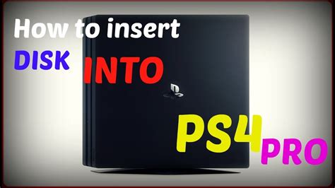 Ps4 How To Insert Disc Into Your Playstation 4 Pro Tutorial How To