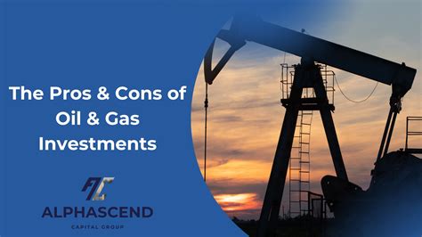 Uncovering The Pros And Cons Of Oil And Gas Investments In 2023