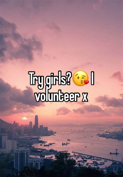 Try Girls😘 I Volunteer X