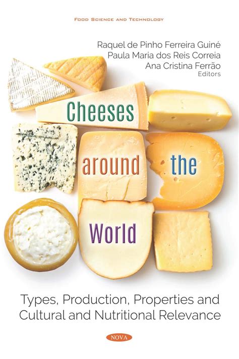 Cheeses Around The World Types Production Properties And Cultural