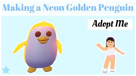 Making A Neon Golden Penguin In Adopt Me Roblox Youtube