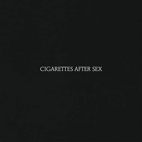 Cigarettes After Sex Br
