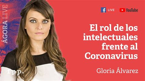 Gloria Álvarez El Rol De Los Intelectuales Frente Al Coronavirus