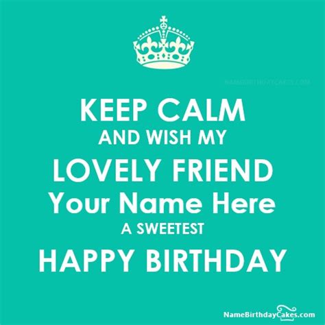 Keep Calm And Wish My Friend Birthday With Name