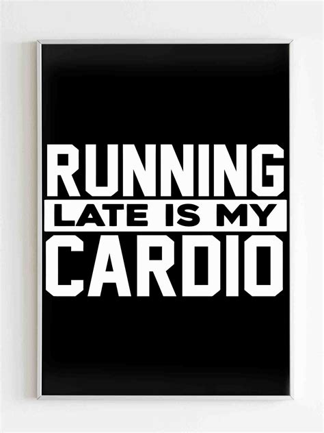 Running Late Is My Cardio Poster Poster Art Design