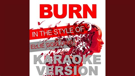 Burn In The Style Of Ellie Goulding Karaoke Version Youtube