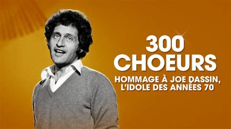 Les Plus Belles Chansons De Joe Dassin En Replay 300 Choeurs