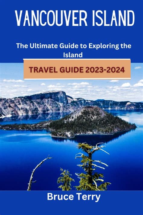 Vancouver Island Travel Guide 2023 2024 The Ultimate Guide To