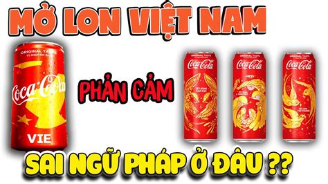 Mở Lon Việt Nam Coca Cola Có Chuẩn Tiếng Việt Vietnamese Grammar