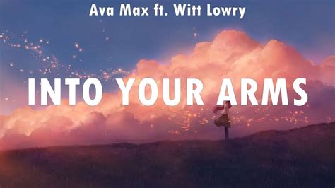 Ava Max Ft Witt Lowry Into Your Arms Lyrics Ariana Grande Ellie