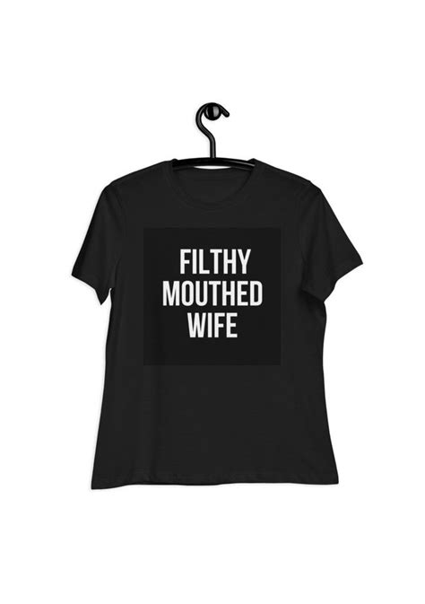 The Filthy Mouthed Wife T Shirt Shirts T Shirt Tee Shirts