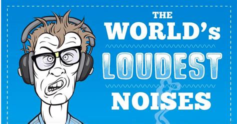 The Worlds Loudest Noises An Audio Infographic — Cool Infographics