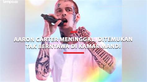 Aaron Carter Meninggal Ditemukan Tak Bernyawa Di Kamar Mandi Video