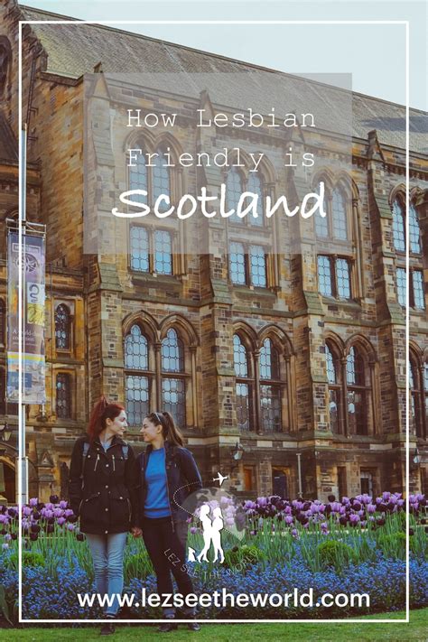 how lesbian friendly is scotland in 2018 lez see the world