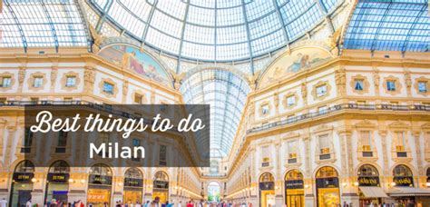 Visit Milan Top 15 Things To Do And Must See Attractions Italy Travel