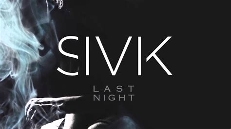Sivik Last Night Youtube
