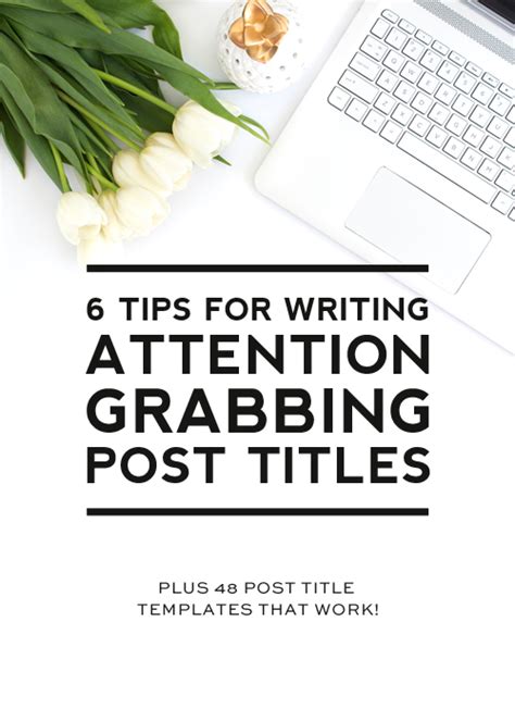 6 Tips For Writing Attention Grabbing Post Titles The Writers Depot