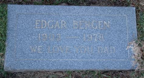 Edgar Bergen Gravesite Candice Bergen Bergen Love You Dad
