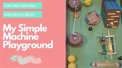 My 6 Simple Machines Playground Stem Projects For Kids Youtube