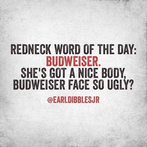 Redneck Word Budweiser Redneck Humor Funny Quotes Word Of The Day
