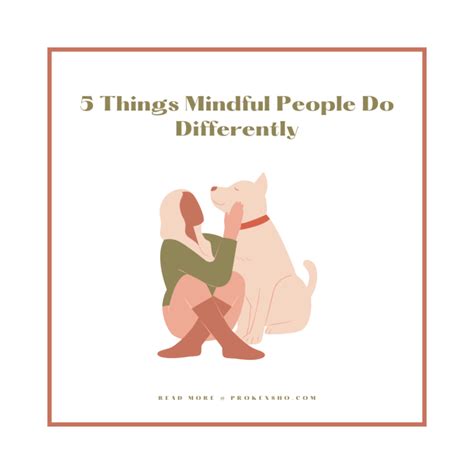 5 Things Mindful People Do Differently Prokensho