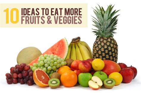 10 Best Ways To Eat More Fruits And Vegetables Fruit N Veggie