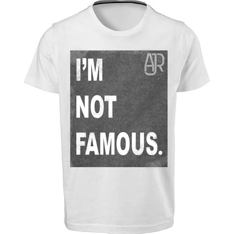 Im Not Famous T Shirt With Images Famous Tshirts T Shirt Shirts